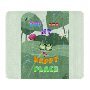 You Are My Happy Place Cutting Board