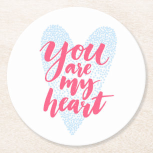 You Are My Heart Round Paper Coaster