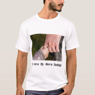 You Are My Hero Daddy T-Shirt