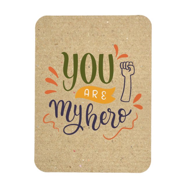 You are my hero ! magnet (Vertical)