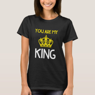 YOU ARE MY KING T-Shirt