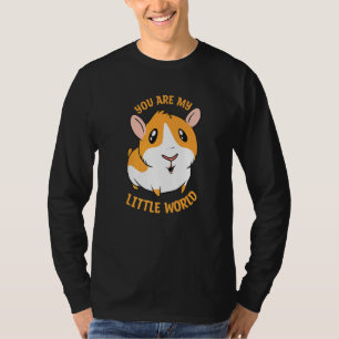 You Are My Little World Cute Hamsters For A Hamste T-Shirt