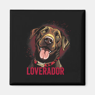 You Are My Loverador Lab Dad Mom Valentine Dog Lab Magnet