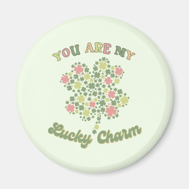 You Are My Lucky Charm Magnet (Front)