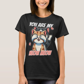 You Are My Meow Meow – Cute Cat Valentine’s Day T-Shirt