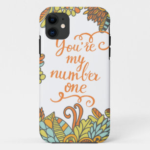 You Are My Number One iPhone 11 Case