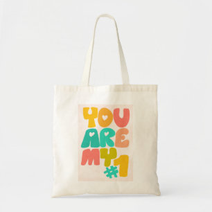 You are my number one  tote bag
