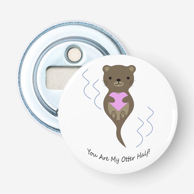 You are My Otter Half Bottle Opener (Front)