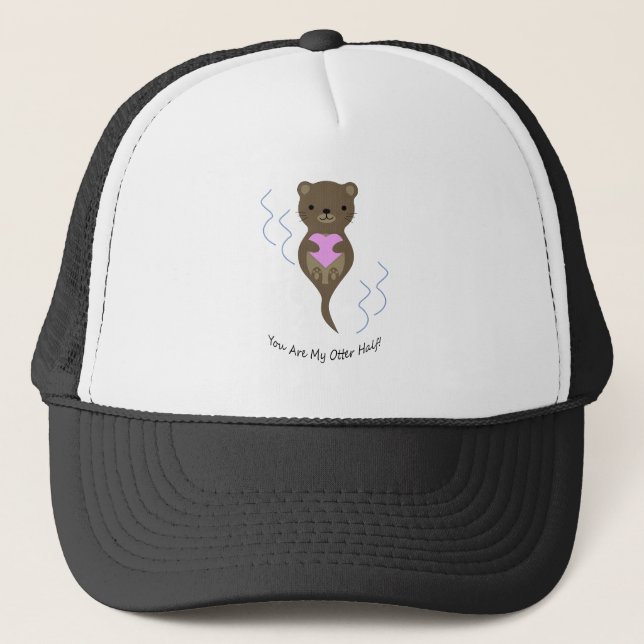 You Are My Otter Half Otter Trucker Hat (Front)