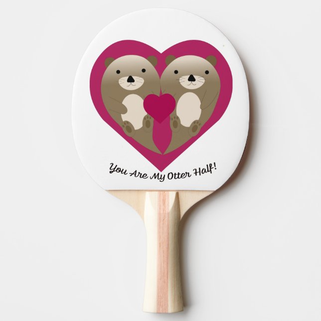 You Are My Otter Half Ping Pong Paddle (Front)