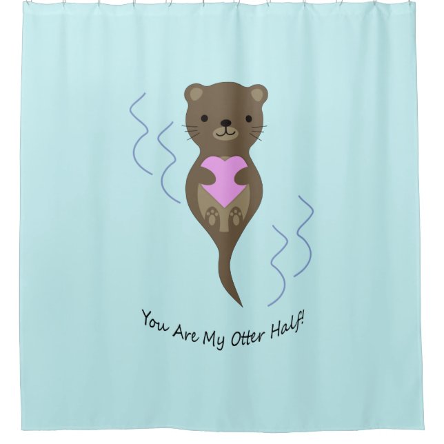 You are My Otter Half Shower Curtain (Front)