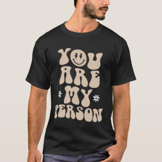 You Are My Person T-Shirt