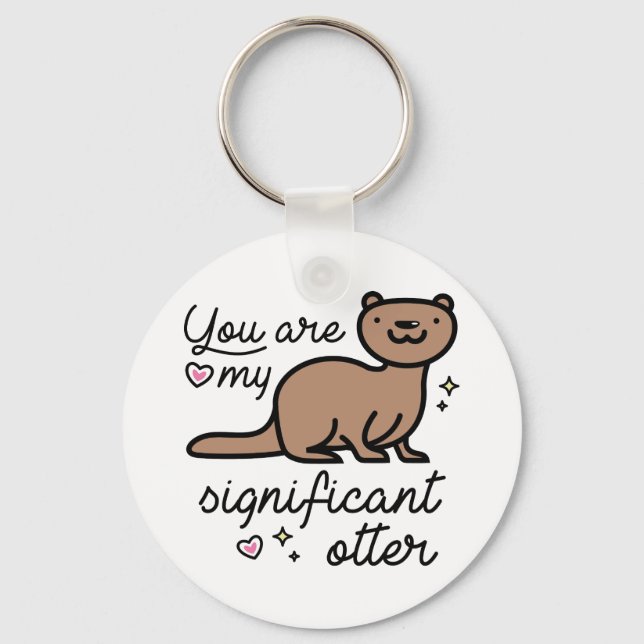 You Are My Significant Otter Key Ring (Front)