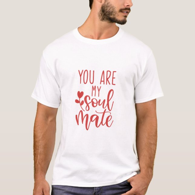 You Are My Soulmate Typography T-shirt (Front)