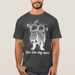 You Are My Space Relationship Cute Otters Astron T-Shirt