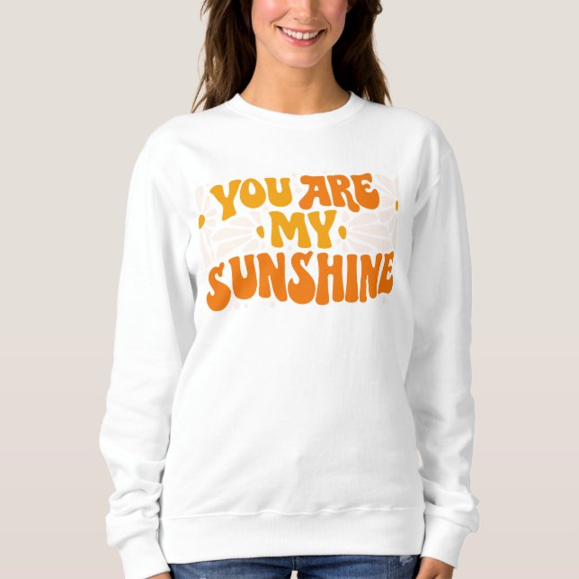 You Are My Sunshine Groovy Graphic Sweatshirt (Front)