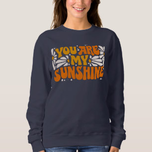 You Are My Sunshine Groovy Graphic Sweatshirt