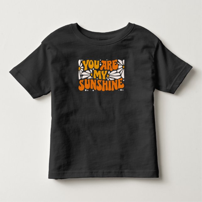 You Are My Sunshine Groovy Graphic Toddler T-Shirt (Front)