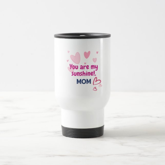 You Are My Sunshine, Mum  Travel Mug (Center)
