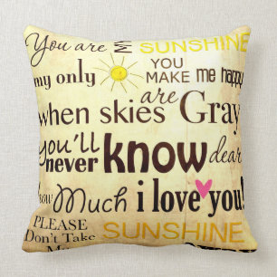 You are my Sunshine my only Sunshine Cushion