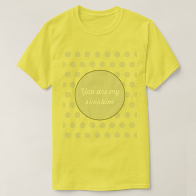 You Are My Sunshine Polka Dot T-Shirt (Butter) (Design Front)