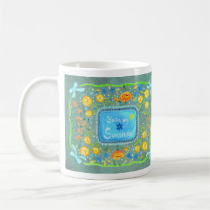 You are my Sunshine Pretty Maximalist Floral Art Coffee Mug