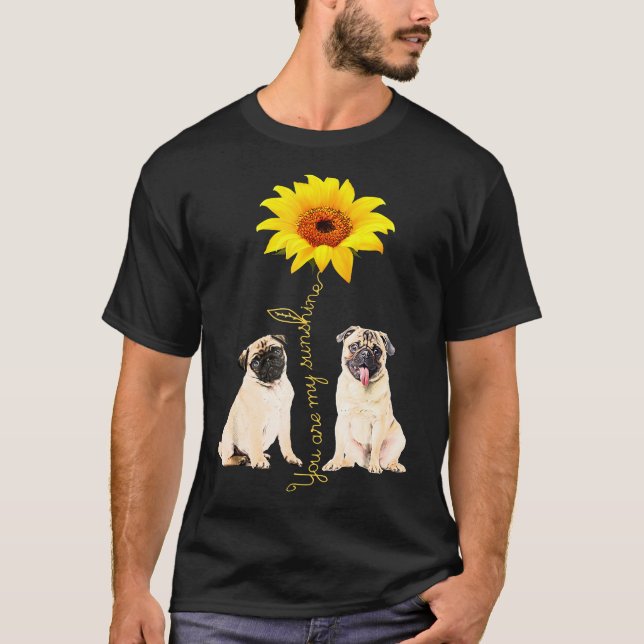 You Are My Sunshine Pug Sunflower T-Shirt (Front)