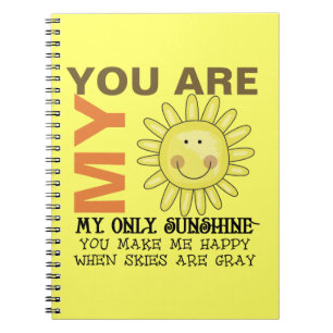 You Are My Sunshine Spiral Notebook