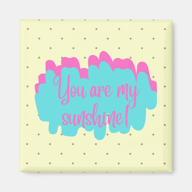 You Are My Sunshine Square Magnet (Front)