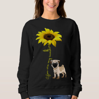You Are My Sunshine Sunflower Cute Pug Dog Lover E Sweatshirt