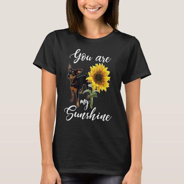 You Are My Sunshine Sunflower Min Pin Mum T-Shirt (Front)