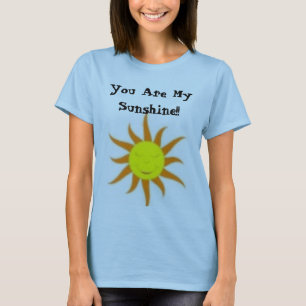 You Are My Sunshine!! T-Shirt