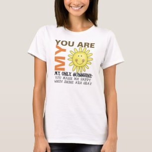 You Are My Sunshine T-Shirt
