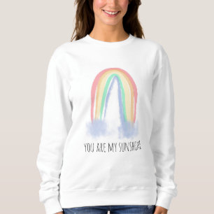 You are my sunshine watercolor painted rainbow  sweatshirt