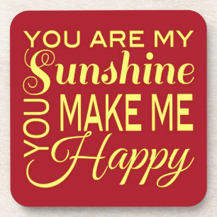 You are my Sunshine, You make me Happy Coaster