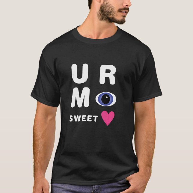 You Are My Sweetheart Mothers Day Valentines Day T-Shirt (Front)
