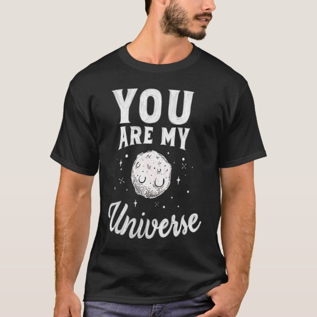 You Are My Universe T-Shirt (Front)