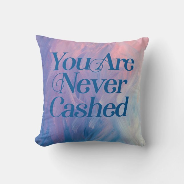 You are never cashed                               cushion (Front)