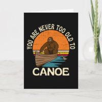 You Are Never Too Old To Canoe
