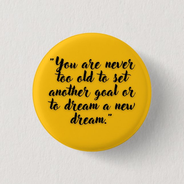 You Are Never Too Old to Dream New Dreams 3 Cm Round Badge (Front)
