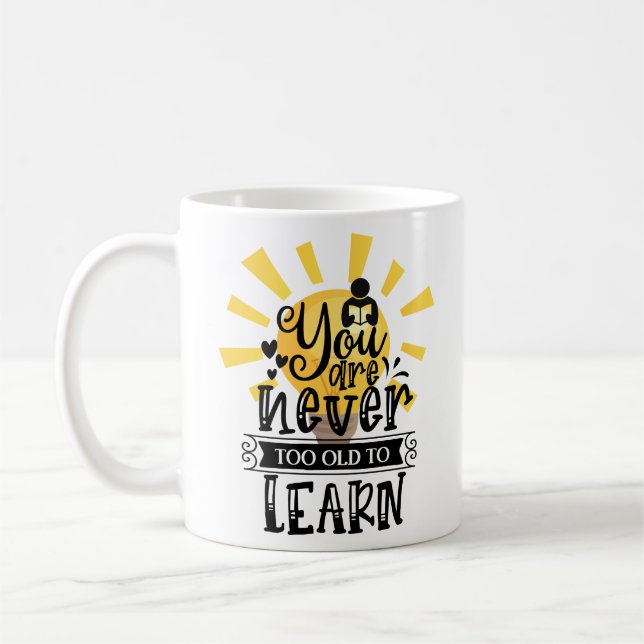 You are never too old to learn, Motivation, Coffee Mug (Left)