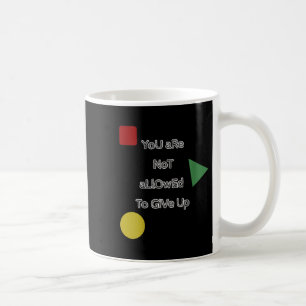 You Are Not Allowed To Give Up Motivation Coffee Mug
