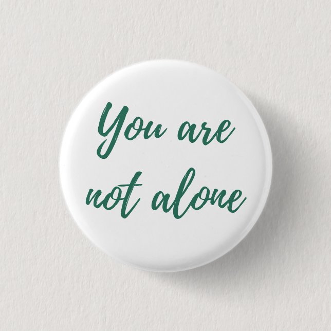 You are not alone 3 cm round badge (Front)