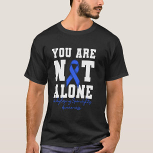You Are Not Alone Ankylosing Spondylitis Awareness T-Shirt
