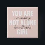 You Are Not Alone Girl Positive Motivation Quote  15 Cm Square Badge<br><div class="desc">You Are Not Alone Girl Positive Motivation Quote</div>