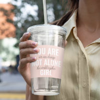 You Are Not Alone Girl Positive Motivation Quote