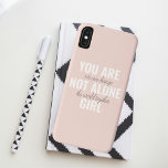 You Are Not Alone Girl Positive Motivation Quote  Case-Mate iPhone Case<br><div class="desc">You Are Not Alone Girl Positive Motivation Quote</div>