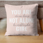 You Are Not Alone Girl Positive Motivation Quote  Cushion<br><div class="desc">You Are Not Alone Girl Positive Motivation Quote</div>