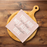 You Are Not Alone Girl Positive Motivation Quote  Tea Towel<br><div class="desc">You Are Not Alone Girl Positive Motivation Quote</div>