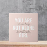 You Are Not Alone Girl Positive Motivation Quote  Tile<br><div class="desc">You Are Not Alone Girl Positive Motivation Quote</div>